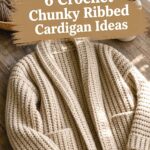 Crochet Chunky Ribbed Cardigan Ideas