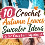 Crochet Autumn Leaves Sweater Ideas for Cozy Fall Layering