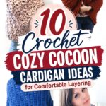 Crochet Cozy Cocoon Cardigan Ideas for Comfortable Layering