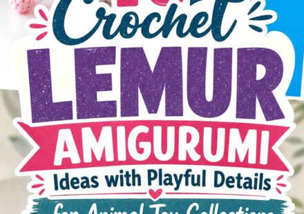 Crochet Lemur Amigurumi Ideas with Playful Details for Animal Toy Collections