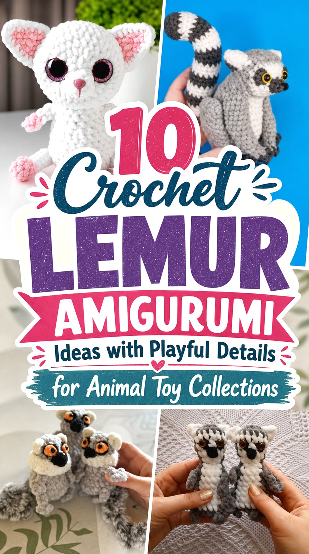 Crochet Lemur Amigurumi Ideas with Playful Details for Animal Toy Collections