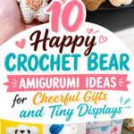 Happy Crochet Bear Amigurumi Ideas for Cheerful Gifts and Tiny Displays