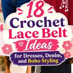 Crochet Lace Belt Ideas for Dresses, Denim, and Boho Styling
