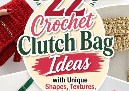 Crochet Clutch Bag Ideas with Unique Shapes, Textures, and Closures