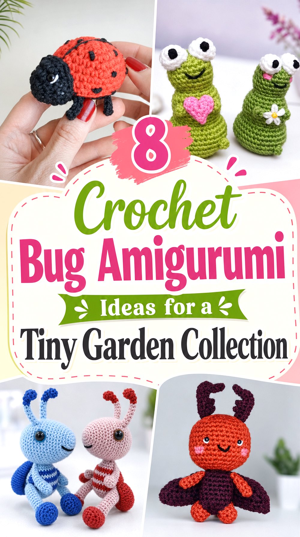Crochet Bug Amigurumi Ideas for a Tiny Garden Collection