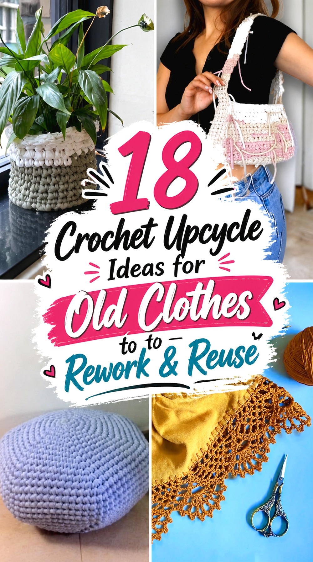 Crochet Upcycle Ideas for Old Clothes to Rework and Reuse