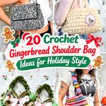 Crochet Gingerbread Shoulder Bag Ideas for Holiday Style