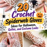 Crochet Spiderweb Gloves Ideas for Halloween, Gothic, and Costume Looks