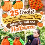 Crochet Pumpkin Shoulder Bag Ideas for Fall and Halloween