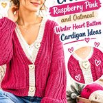 Crochet Raspberry Pink and Oatmeal Winter Heart Button Cardigan Ideas