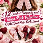 Crochet Burgundy and Blush Pink Valentine Cupid Bow Hair Fork Ideas