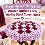 Crochet Burgundy and Dusty Lilac Winter Quilted Look Vanity Stool Cover Ideas
