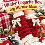 Crochet Cherry Red and Vanilla Winter Coquette Bow Leg Warmer Ideas