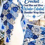 Crochet Cool Blue and Silver Winter Celestial Shoulder Wrap Ideas