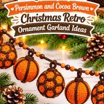 Crochet Persimmon and Cocoa Brown Christmas Retro Ornament Garland Ideas