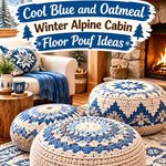 Crochet Cool Blue and Oatmeal Winter Alpine Cabin Floor Pouf Ideas