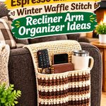 Crochet Espresso and Cream Winter Waffle Stitch Recliner Arm Organizer Ideas