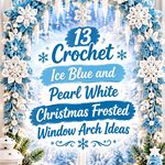 Crochet Ice Blue and Pearl White Christmas Frosted Window Arch Ideas