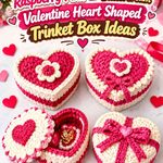 Crochet Raspberry Pink and Buttercream Valentine Heart Shaped Trinket Box Ideas