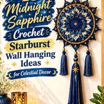 Midnight Sapphire Crochet Starburst Wall Hanging Ideas for Celestial Decor
