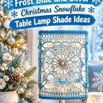 Crochet Frost Blue and Silver Christmas Snowflake Table Lamp Shade Ideas