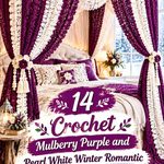 Crochet Mulberry Purple and Pearl White Winter Romantic Canopy Bed Drape Ideas