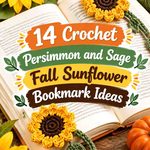 Crochet Persimmon and Sage Fall Sunflower Bookmark Ideas**SEO Title:** 14 Crochet Persimmon and Sage Fall Sunflower Bookmark Ideas