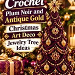 Crochet Plum Noir and Antique Gold Christmas Art Deco Jewelry Tree Ideas