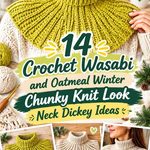 Crochet Wasabi and Oatmeal Winter Chunky Knit Look Neck Dickey Ideas