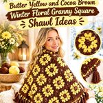 Crochet Butter Yellow and Cocoa Brown Winter Floral Granny Square Shawl Ideas