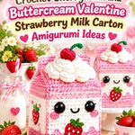 Crochet Cherry Pink and Buttercream Valentine Strawberry Milk Carton Amigurumi Ideas