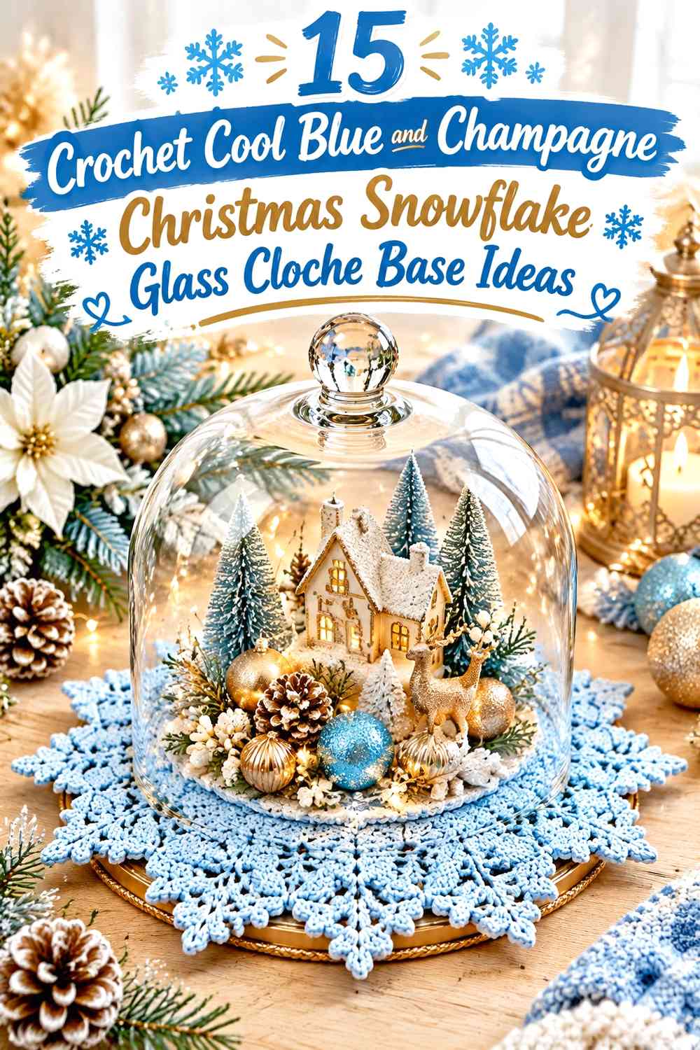 Crochet Cool Blue and Champagne Christmas Snowflake Glass Cloche Base Ideas