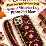 Crochet Plum Noir and Antique Gold Autumn Victorian Lace Phone Case Ideas
