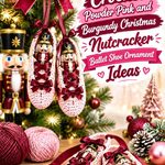 Crochet Powder Pink and Burgundy Christmas Nutcracker Ballet Shoe Ornament Ideas