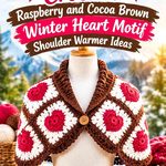 Crochet Raspberry and Cocoa Brown Winter Heart Motif Shoulder Warmer Ideas