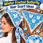 Crochet Cool Blue and Pearl White Winter Frosted Butterfly Hair Scarf Ideas