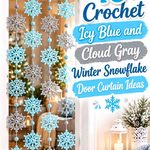 Crochet Icy Blue and Cloud Gray Winter Snowflake Door Curtain Ideas