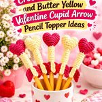 Crochet Raspberry and Butter Yellow Valentine Cupid Arrow Pencil Topper Ideas