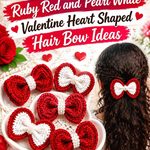Crochet Ruby Red and Pearl White Valentine Heart Shaped Hair Bow Ideas