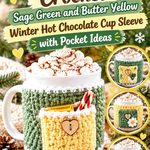 Crochet Sage Green and Butter Yellow Winter Hot Chocolate Cup Sleeve with Pocket Ideas