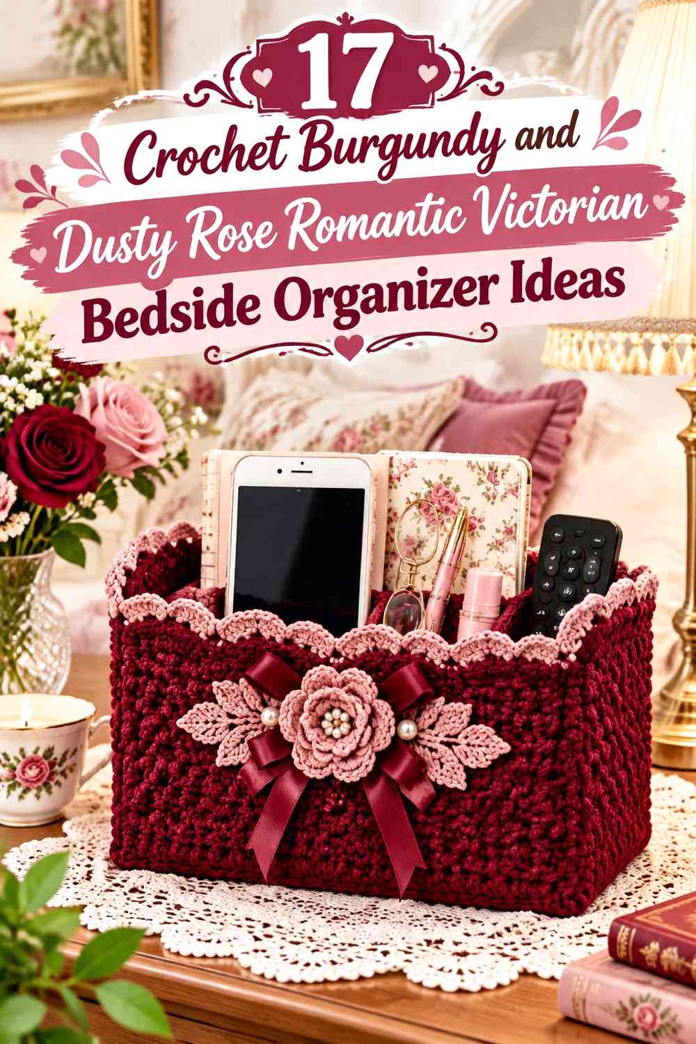 Crochet Burgundy and Dusty Rose Romantic Victorian Bedside Organizer Ideas