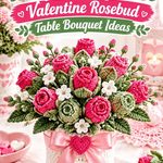 Crochet Cherry Pink and Sage Green Valentine Rosebud Table Bouquet Ideas