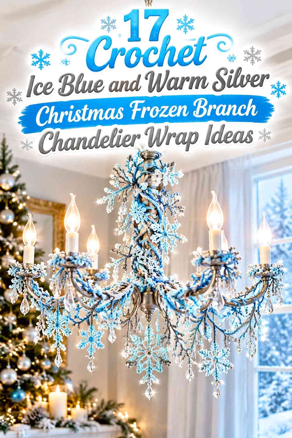 Crochet Ice Blue and Warm Silver Christmas Frozen Branch Chandelier Wrap Ideas