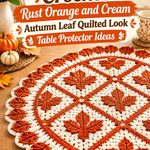 Crochet Rust Orange and Cream Autumn Leaf Quilted Look Table Protector Ideas