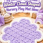 Crochet Icy Lavender and Cream Winter Cloud Shaped Nursery Play Mat Ideas