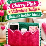 Crochet Jade Green and Cherry Pink Valentine Tulip Bedside Holder Ideas