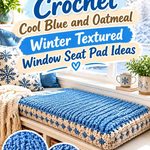 Crochet Cool Blue and Oatmeal Winter Textured Window Seat Pad Ideas