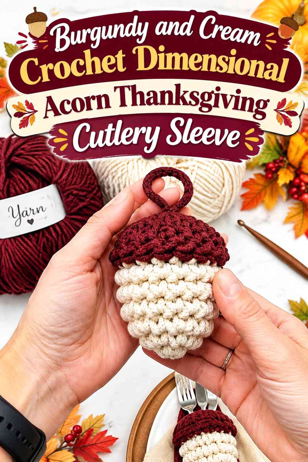 Burgundy and Cream Crochet Dimensional Acorn Thanksgiving Cutlery Sleeve