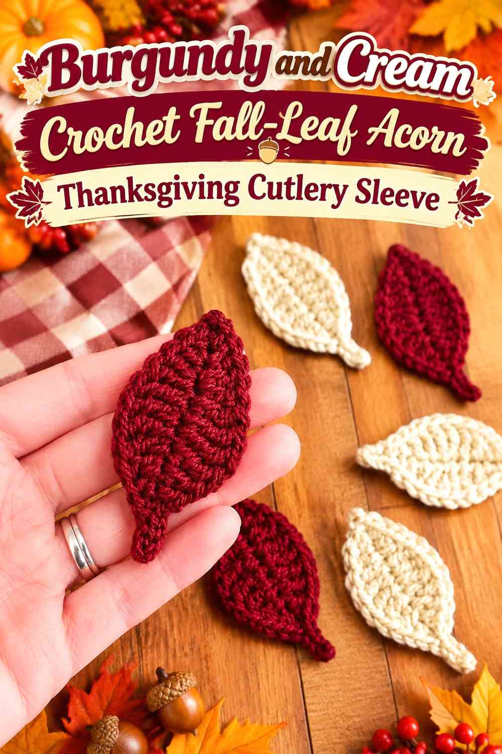 Burgundy and Cream Crochet Fall-Leaf Acorn Thanksgiving Cutlery Sleeve