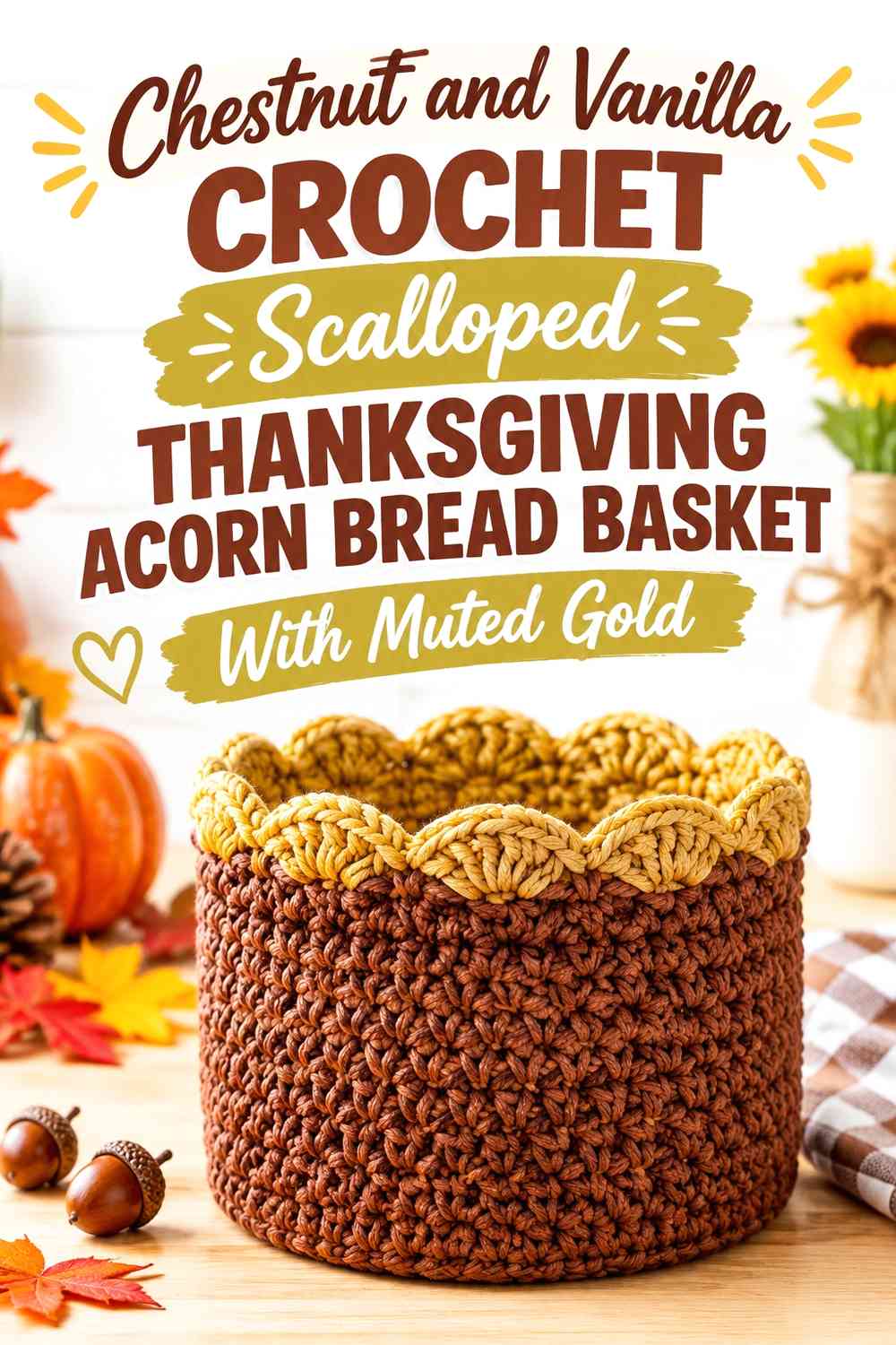 Chestnut and Vanilla Crochet Scalloped Thanksgiving Acorn Bread Basket With Muted Gold